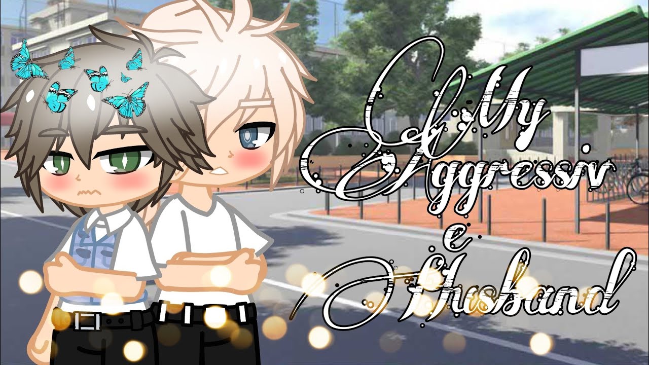 My Aggressive Husband❤️1/2||GCMM||GAY, BL||59K SUBS SPECIAL‼️||(read desc‼️)