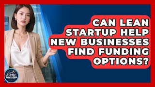 Can Lean Startup Help New Businesses Find Funding Options? | The Startup Growth Hub News