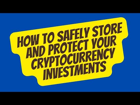 How to Safely Store and Protect Your Cryptocurrency Investments