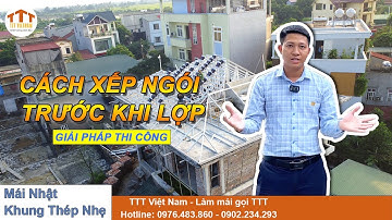 Thi công mái ngói | Cách xếp ngói trước khi lợp như thế nào là đúng cách | TTT Việt Nam