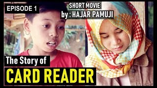 The Story of Card Reader (Eps 1 Film Pendek Hajar Pamuji)