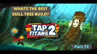 Whats The Best Skill Tree Build? | Tap Titans 2 Part 73