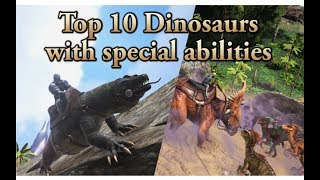 TOP 10 dinosaurs with SPECIAL ABILITIES! || ARK: Survival Evolved || Cantex