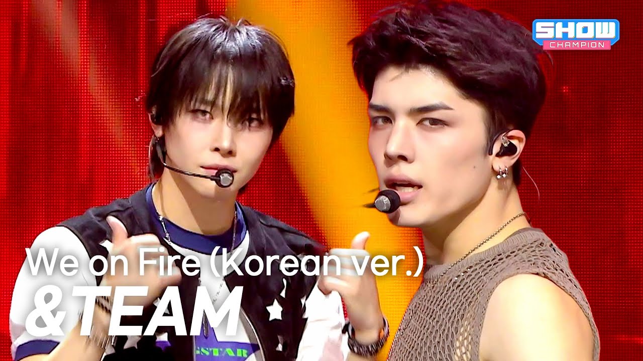 COMEBACK] &TEAM - We on Fire (Korean ver.) l Show Champion l EP