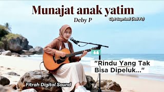 Download lagu MUNAJAT ANAK YATIM - Deby P | Titip Rindu Untuk Ayah Ibu