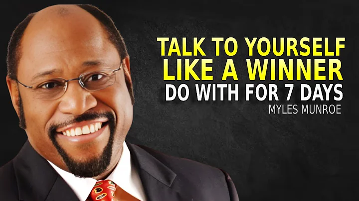 TALK TO YOURSELF LIKE A WINNER – Do This for 7 Days - Myles Munroe Motivation