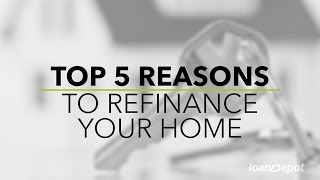 5 Reasons to Refinance Your Mortgage: Lower Payments, Fixed Rates & Debt Consolidation | loanDepot