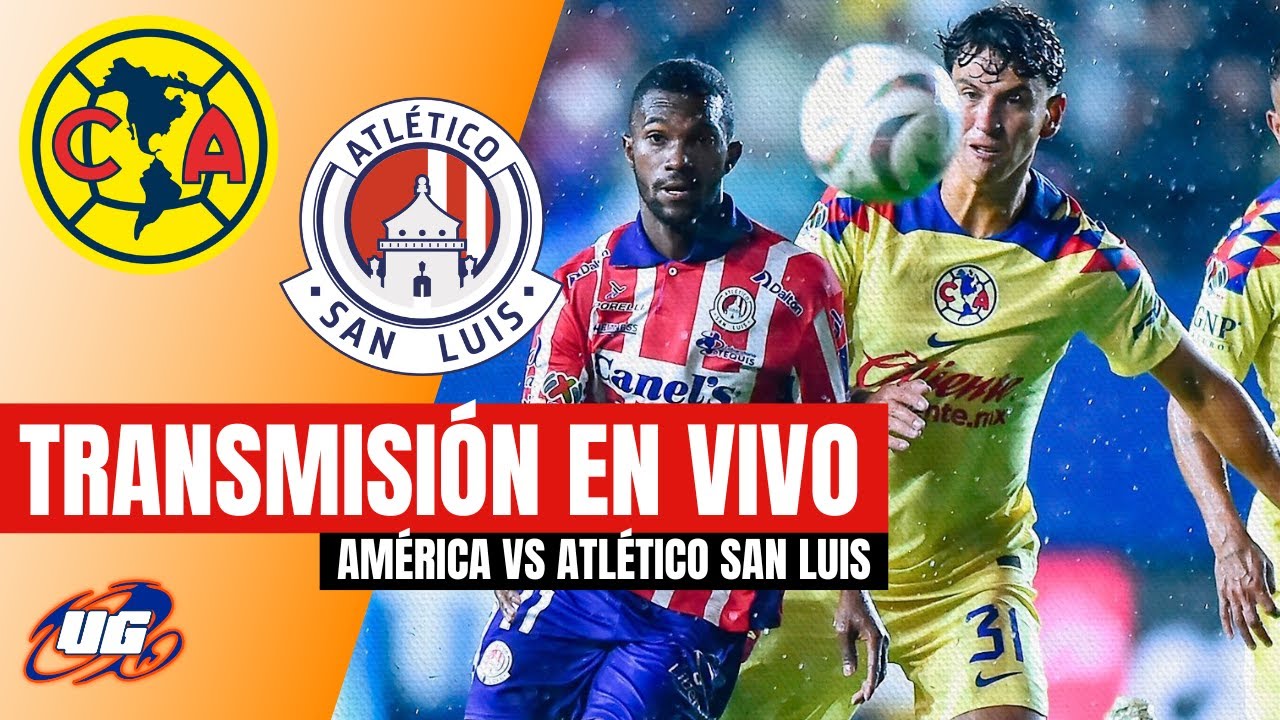 🔴 EN VIVO: AMERICA VS ATLETICO SAN LUIS ⚽ LIGA MX JORNADA 4 - YouTube
