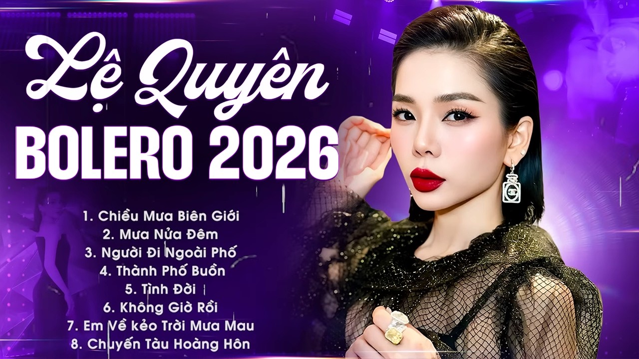 Lệ Quyên Hay Nhất 2026 - Tuyển Tập Nhạc Trữ Tình Bolero Hay Nhất của Ca sĩ Lệ Quyên