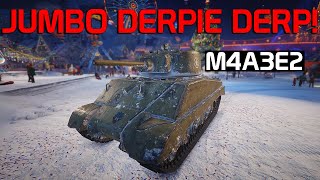 Jumbo Derpie Derp! - M4A3E2 | World of Tanks