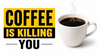 Why cofee is killing you  | The ugly truth about cofee's effects on your body