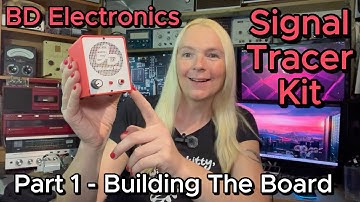 BD Electronics Signal Tracer Kit Build - Part 1 Soldering The PCB