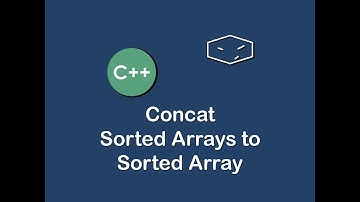 concat sorted arrays to sorted array in c++
