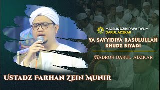 YA SAYYIDI YA RASULULLAH KHUZ BIYADI - USTADZ FARHAN ZEIN MUNIR & TEAM HADROH DARUL ADZKAR