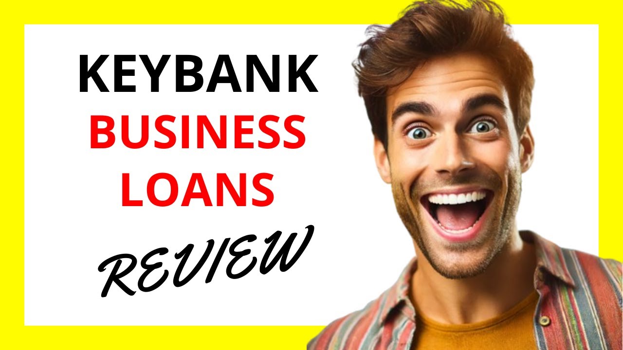🔥 KeyBank Business Loans Review: Diverse Financing Options with Competitive Rates