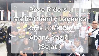 Rose Riders : Majlis Charity Lagenda Rock 80/90an - Abang Yazid (Sejati)