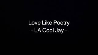 Love Like Poetry - LA Cool Jay - ( Lyric Video )