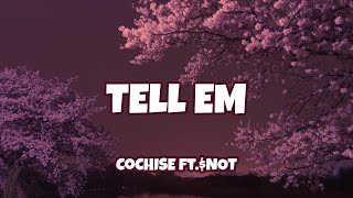 Cochise - Tell Em ft. $NOT ( Lyrics )
