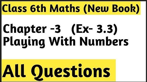 Ex-3.3 Chapter -3 Playing with Numbers || Class 6th Maths New Edition