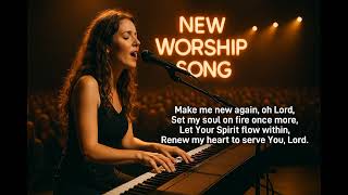 MAKE ME NEW AGAIN ! || New Praise and Worship Song 2025 || 