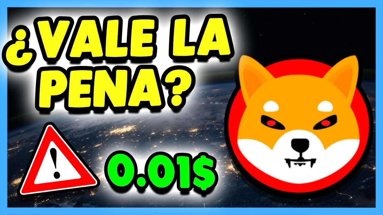 🔥 IMPORTANTE! 🔥 Vale la Pena Todavía INVERTIR en SHIBA!? 👉 SHIBA INU  Criptomoneda Proyecto ESPAÑOL ✓ - YouTube