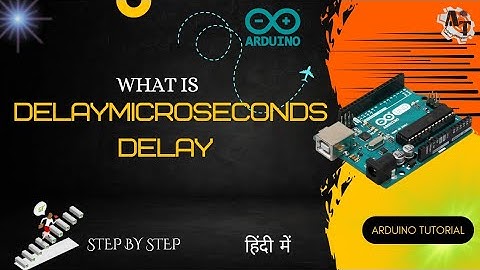 What is delay () and delayMicroseconds () in Arduino Programming? (In Hindi)