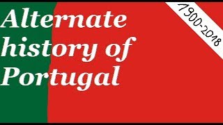 Alternative History Of Portugal 1900-2018