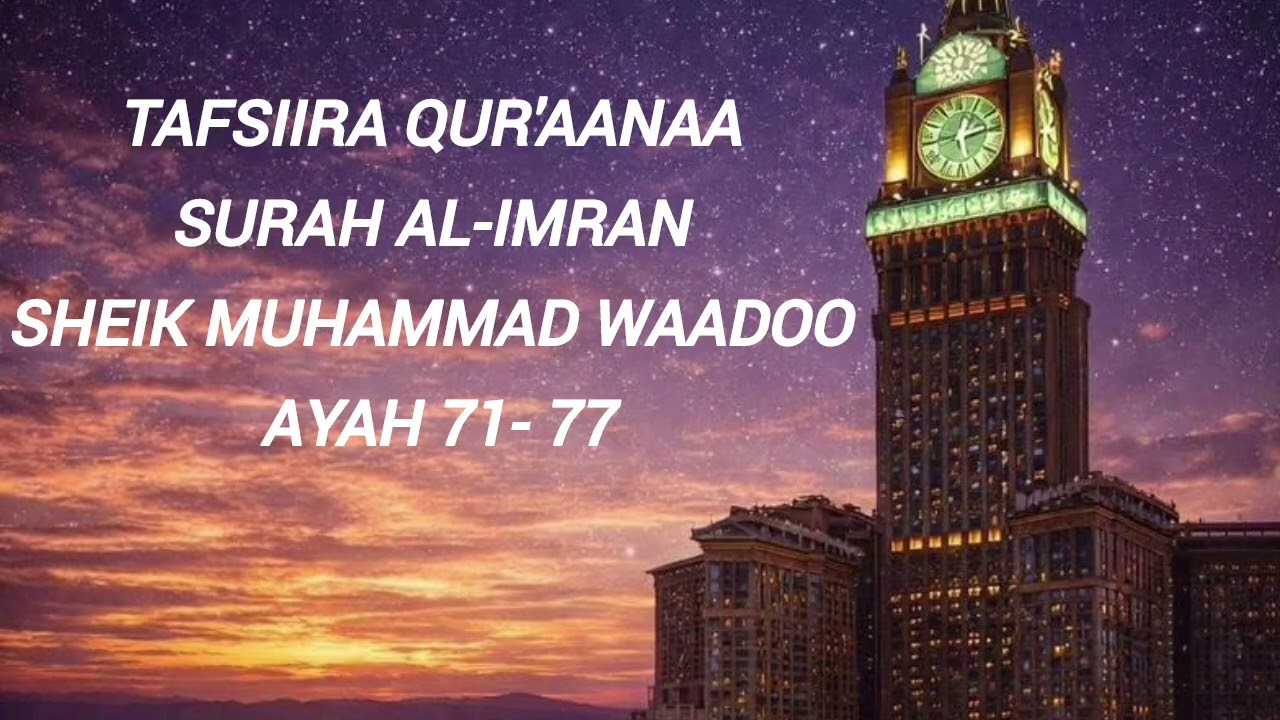 Tafsiira Qur'aanaa Surah AL-IMRAN Darsii 10ffaa sheik Muhammad Waadoo 