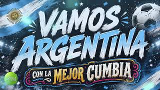 VAMOS ARGENTINA! Con La Mejor Cumbia - Nico Mattioli, La Repandilla, Dalila, Banda XXI y mucho más
