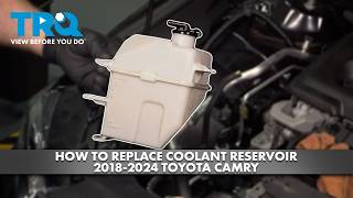 How to Replace Coolant Reservoir 2018-2024 Toyota Camry 2.5L L4