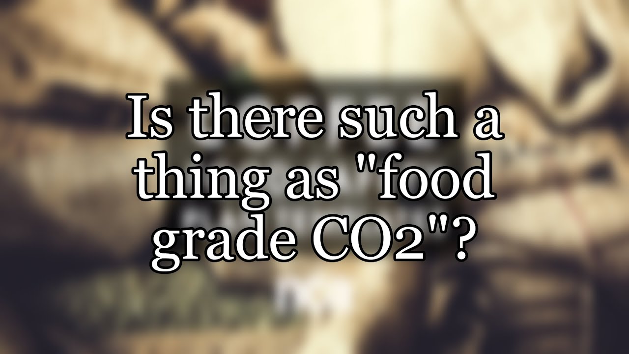 Is there such a thing as "food grade CO2"? YouTube