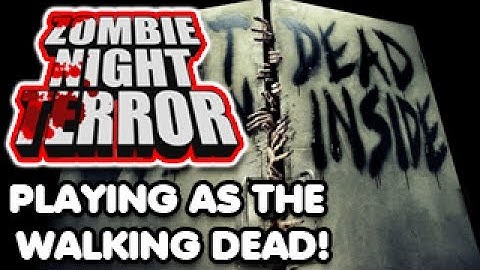 Playing As The Walking Dead?! Zombie Night Terror