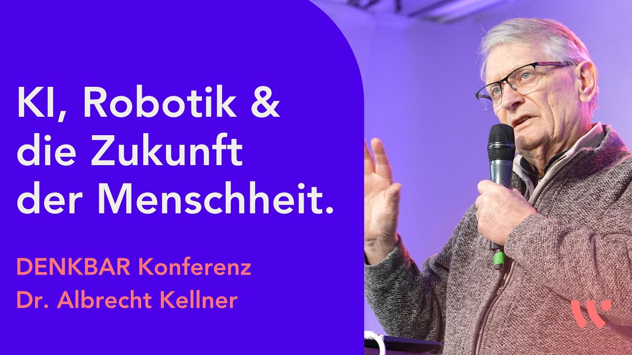 KI, Robotik und die Zukunft der Menschheit | Dr. Albrecht Kellner | DENKBAR-Konferenz
