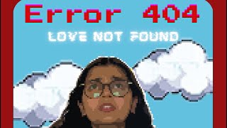 Error 404- Love Not Found | A GlassEye Production