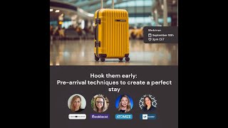 Webinar Recording: Hook them early: Pre-arrival techniques to create a perfect stay