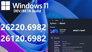 Windows 11 Dev and Beta (26220.6982/26120.6982) - What's New?