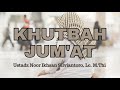 Khutbah Jum'at - Ustadz Noor Ikhsan Silviantoro, Lc., M.Thi