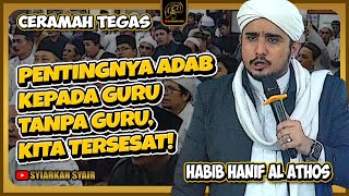 Tanpa Guru Kita Tersesat  Ceramah Habib Hanif Al Athos Terbaru