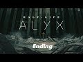 Half-life Alyx Ending (Spoilers)