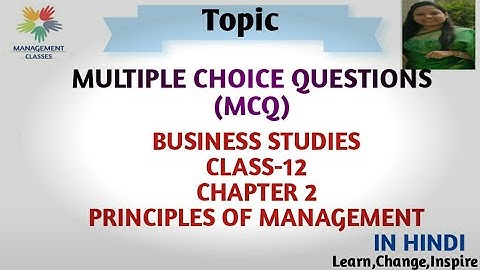 MULTIPLE CHOICE QUESTION(MCQ) for chapter 2 principles of management Business studies class 12.