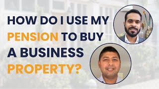 how do I use my pension to buy a business property?