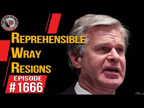Reprehensible Wray Resigns| Nick Di Paolo Show
