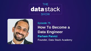 TDSS 75: How To Become a Data Engineer