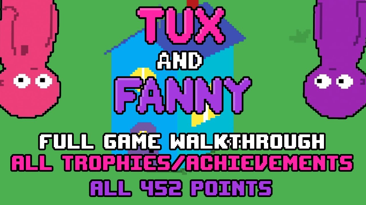 Tux and Fanny - Full Game / Platinum Walkthrough (All Achievements and 452 Points) - w/ Commentary