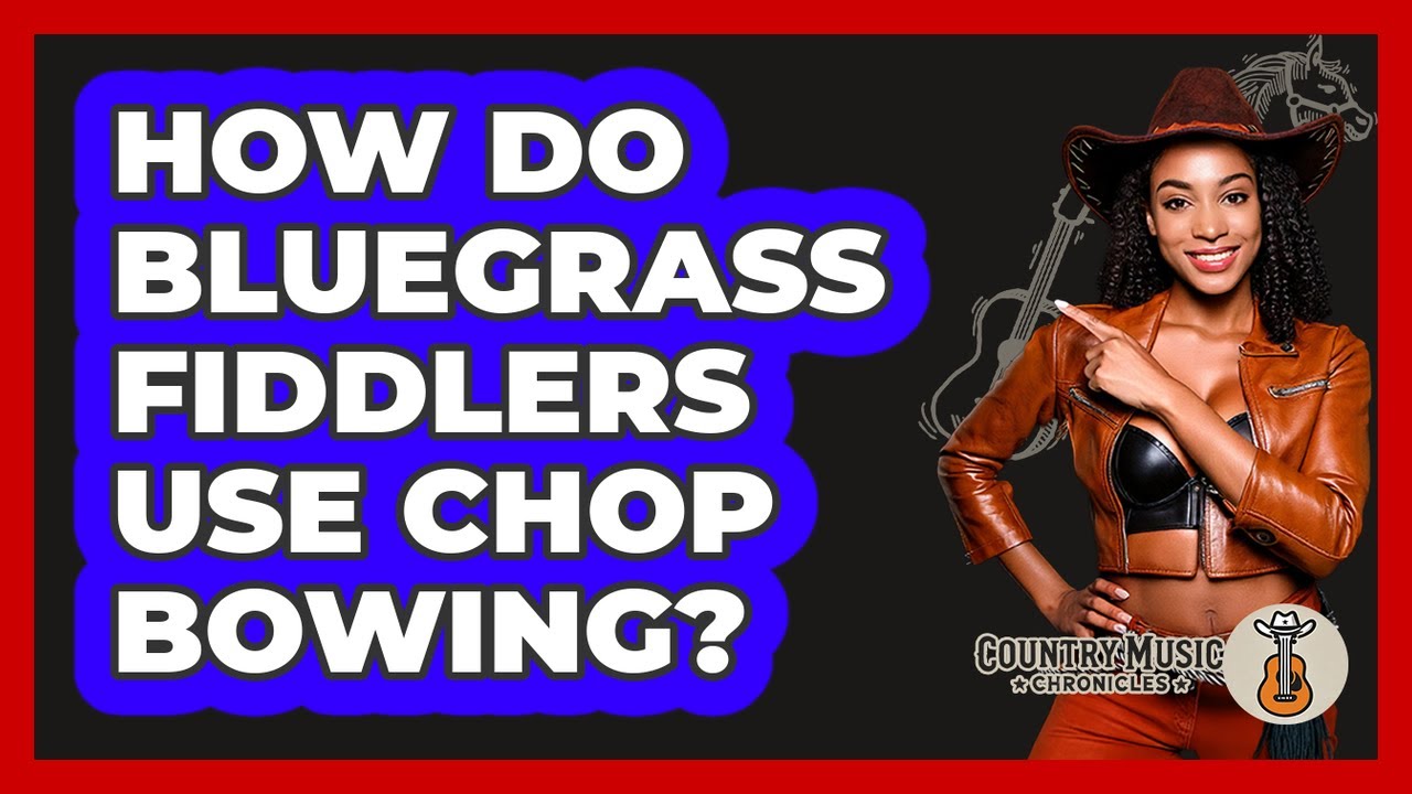 How Do Bluegrass Fiddlers Use Chop Bowing? - Country Music Chronicles