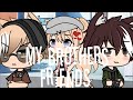 My brothers friends|GLMM|GLMV|gacha life