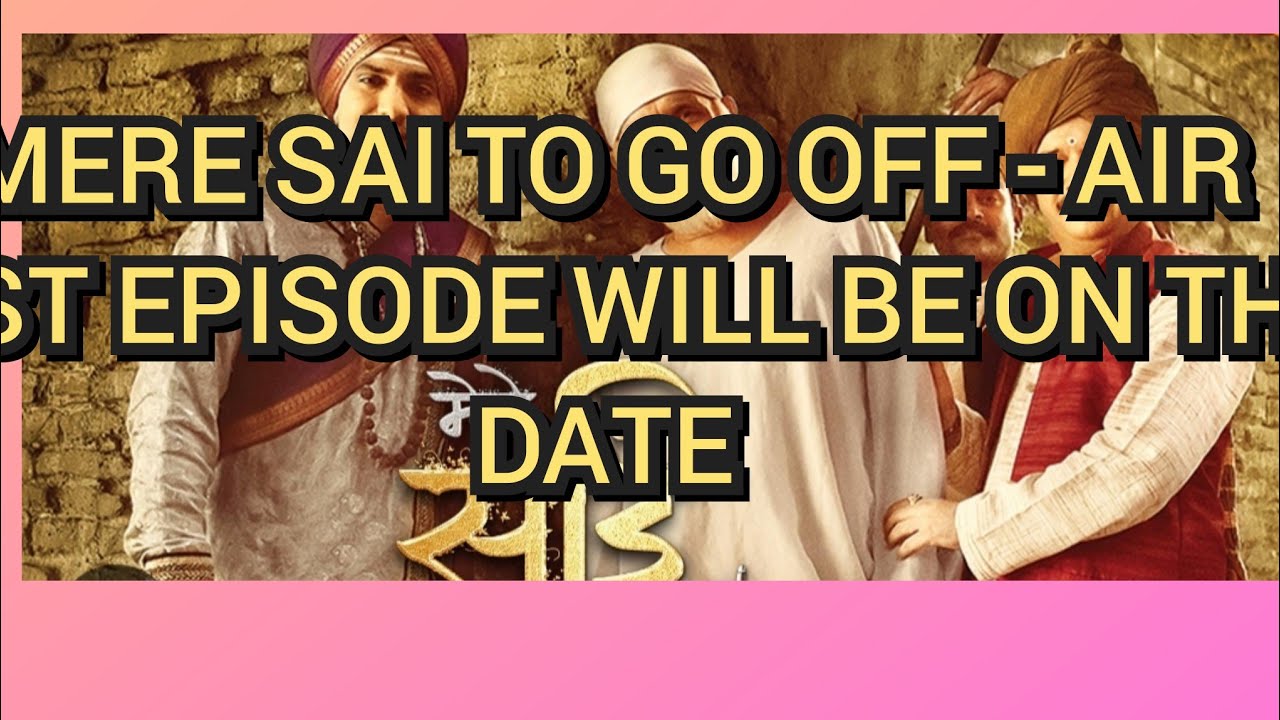 Mere Sai OFF AIR DATE Last Episode SonyTV Serials Ending Sony TV Shows