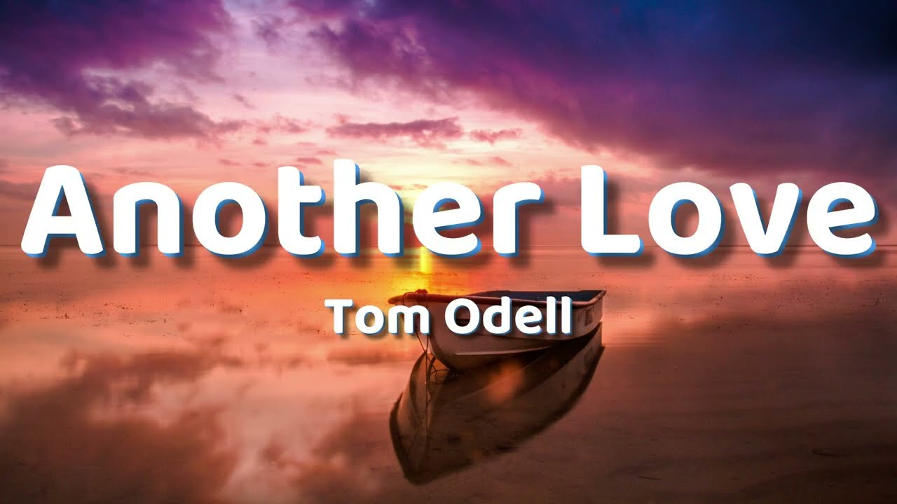 Tom Odell - Another Love (Lyrics)