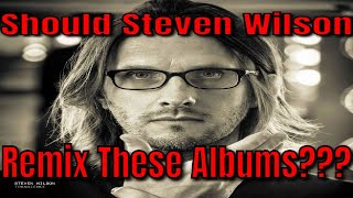 Should Steven Wilson Remix These?