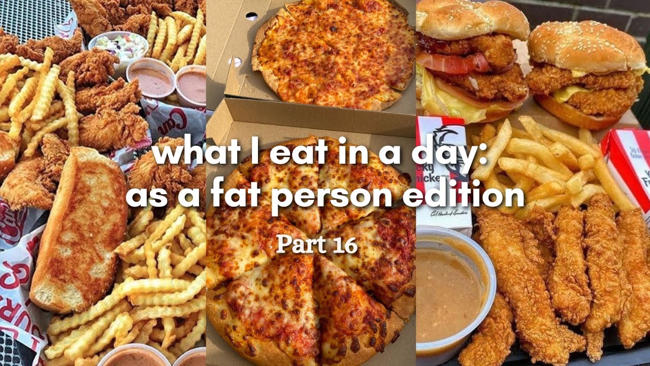 what-i-eat-in-a-day-as-a-fat-person-16-calorie-count-cringe-fat
